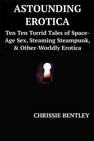 Astoundin' Erotica: Ten Torrid Tales of Space-Age Sex, Steaming Steampunk, & Other-Worldly Erotica