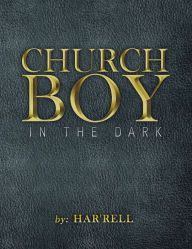 Title: Church Boy in the Dark, Author: Har'rell