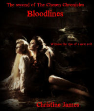 Title: The Chosen Chronicles: Bloodlines (The Chosen Book #2), Author: Christine James