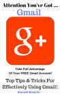 You've Got Gmail...Learn How to Take Full Advantage of Your Free Gmail Account! AAA+++