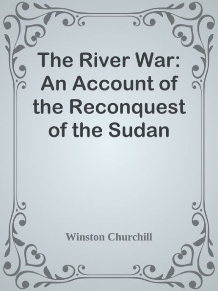 The River War: An Account of the Reconquest of the Sudan
