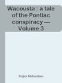 Wacousta : a tale of the Pontiac conspiracy Volume 3