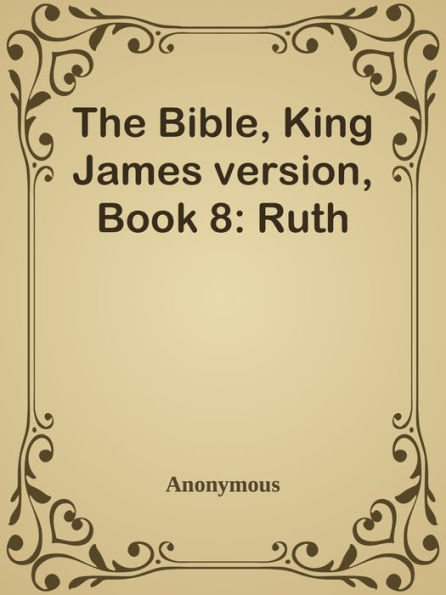 The Bible, King James version, Book 8: Ruth