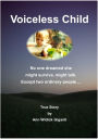 Voiceless Child: No one dreamed she might survive, might talk. Except two ordinary people ... True story.