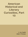 American Historical and Literary Curiosities, Part 10