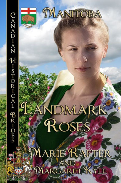 Landmark Roses Canadian Historical Brides Collection Book 7: Manitoba