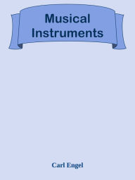 Title: Musical Instruments, Author: Carl Engel