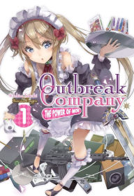 Title: Outbreak Company: Volume 1, Author: Ichiro Sakaki