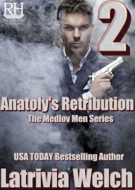 Title: Anatoly's Retribution: Book Two, Author: Latrivia Welch