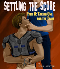 Title: Settling the Score -- Part 6: Taking One for the Team (First Time Gay Jock), Author: Josh Hunter