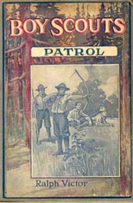 Title: The Boy Scouts Patrol, Author: Ralph Victor