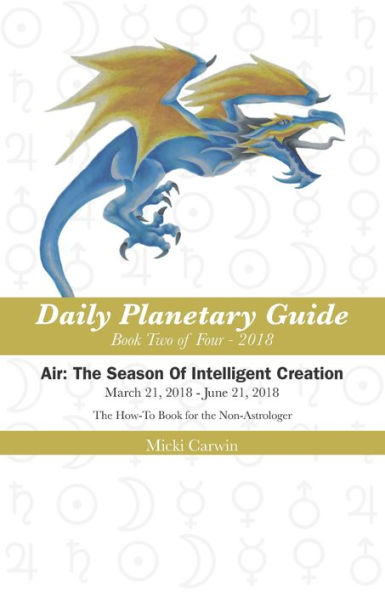 Daily Planetary Guide 2018: Air The Season Of Intelligent Creation