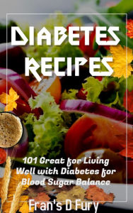 Title: Diabetes Recipes: 101 Great for Living Well with Diabetes for Blood Sugar Balance, Author: SchwyzerÃrgeli-Duett Schmidig-Gwerder