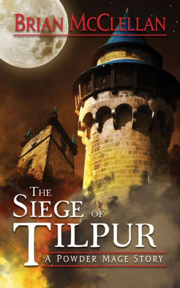 Siege of Tilpur: A Powder Mage Story