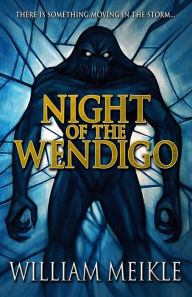 Title: Night of the Wendigo, Author: William Meikle