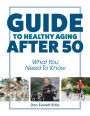 Guide To Healthy Aging After 50: What You Need To Know