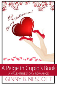 Title: A Paige in Cupid's Book: A Valentine's Day Romance, Author: Ginny B. Nescott