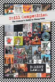 Title: Still Competition: The Listener's Guide to Cheap Trick, Author: Robert Lawson