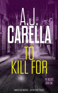 Title: To Kill For, Author: A.J. Carella