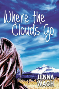 Title: Where the Clouds Go, Author: Jenna Wach