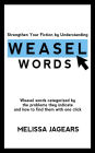 Strengthen Your Fiction by Understanding Weasel Words: Weasel words categorized by the problems they indicate and how to find them with one click