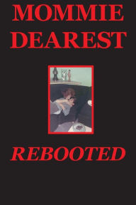 Title: Mommie Dearest Rebooted, Author: Joseph Jr Covino