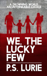 Title: We, The Lucky Few, Author: P.S. Lurie
