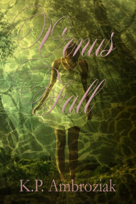 Title: Venus Fall, Author: K. P. Ambroziak