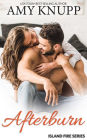 Afterburn: A Grumpy-Sunshine Firefighter Romance