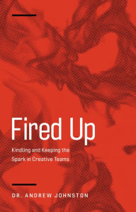Title: Fired Up, Author: Dr. Andrew Johnston