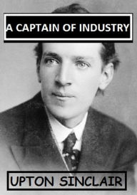 Title: A Captain of Industry, Author: Upton Sinclair