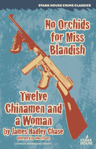 Title: No Orchids for Miss Blandish / Twelve Chinamen and a Woman, Author: James Hadley Chase