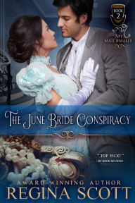 Title: The June Bride Conspiracy, Author: Regina Scott