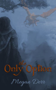 Title: The Only Option, Author: Megan Derr