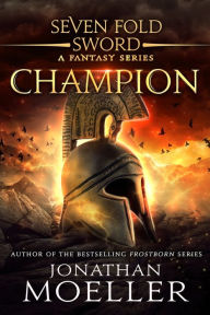 Title: Sevenfold Sword: Champion, Author: Jonathan Moeller