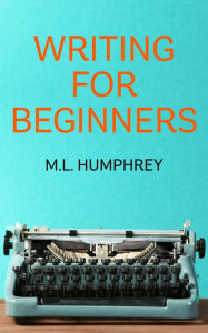 Title: Writing for Beginners, Author: M.L. Humphrey