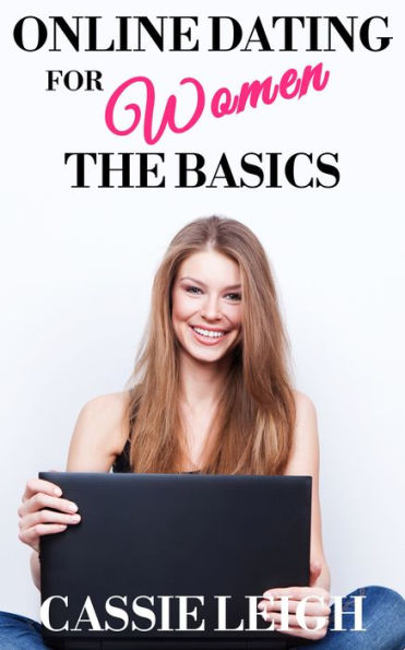 Online Dating for Women: The Basics