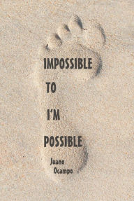 Title: Impossible to I'm Possible, Author: Lars Anders Johansson