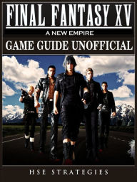 Title: Final Fantasy XV A New Empire Game Guide Unofficial, Author: Grupo Topacio