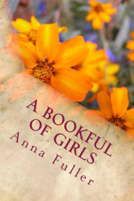 Title: A Bookful of Girls (Illustrated Edition), Author: Anna Fuller