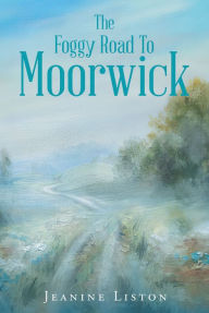 Title: The Foggy Road to Moorwick, Author: The Daddy Cool London Musical Cast