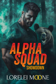 Title: Alpha Squad: Showdown (A Bear Shifter Paranormal Romance), Author: Lorelei Moone