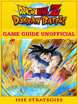 Dragon Ball Z Dokkan Battle Game Guide Unofficial By Hse - guide of zombie rush roblox 30 apk download android books