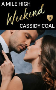 Title: A Mile High Weekend, Author: Cassidy Coal