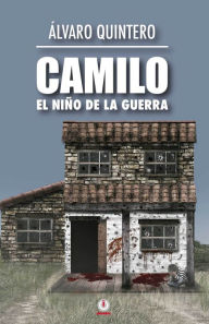 Title: Camilo: El nino de la guerra, Author: Alvaro Quintero