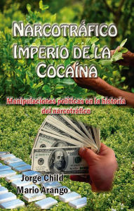 Title: Narcotrafico, imperio de la cocaina, Author: Jorge Child