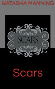 Title: Scars ( Excerpt Chapters 1-8), Author: Natasha Manning