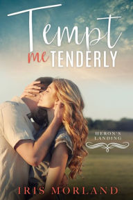 Title: Tempt Me Tenderly (Heron's Landing Book 2), Author: I Chiodi