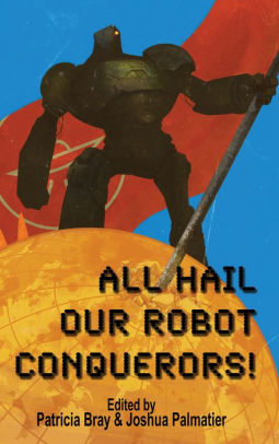 All Hail Our Robot Conquerors!