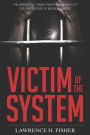 Victim of the System